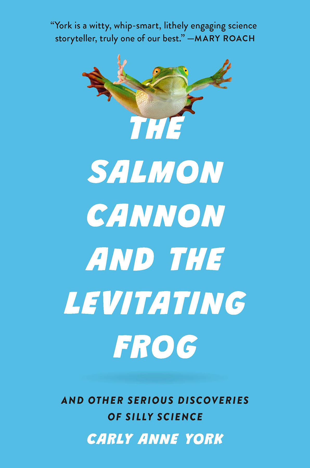 The Salmon Cannon and the Levitating Frog
