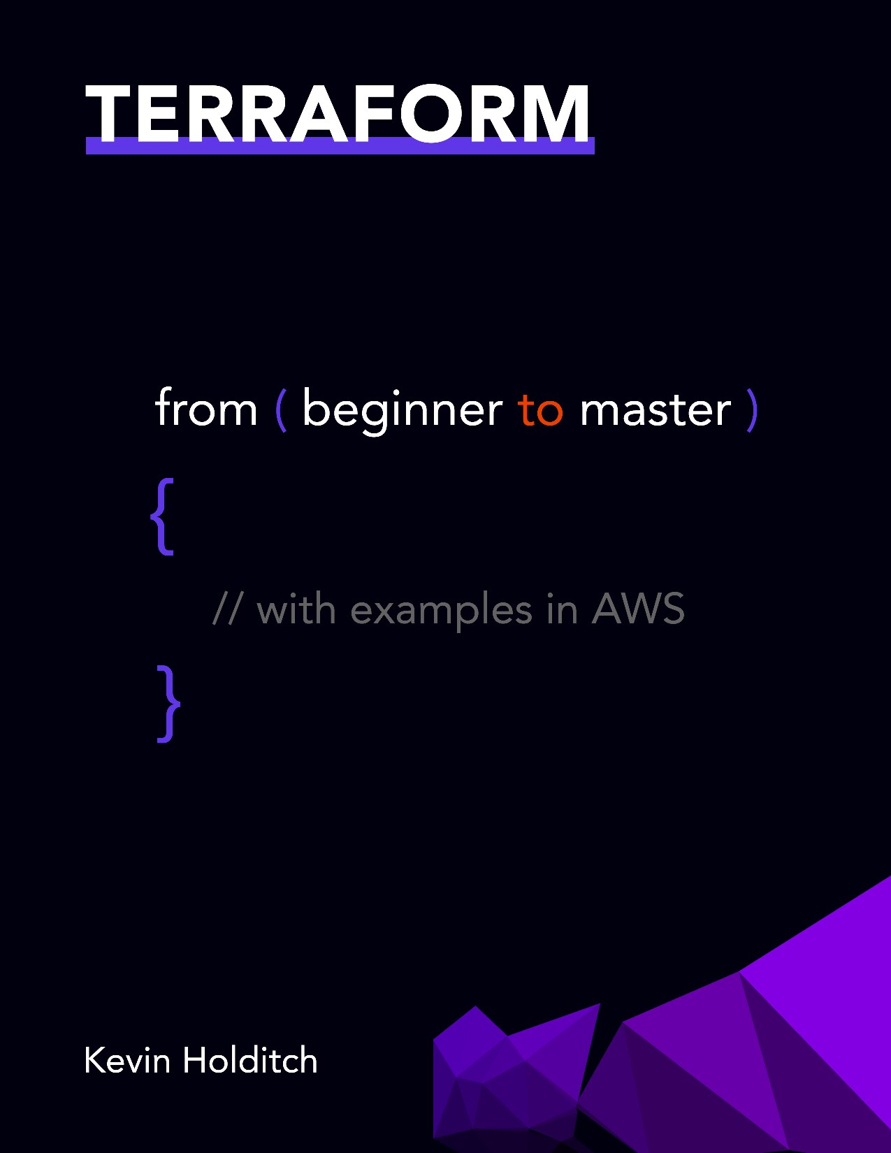 Terraform: From Beginner To Master: With Examples In AWS