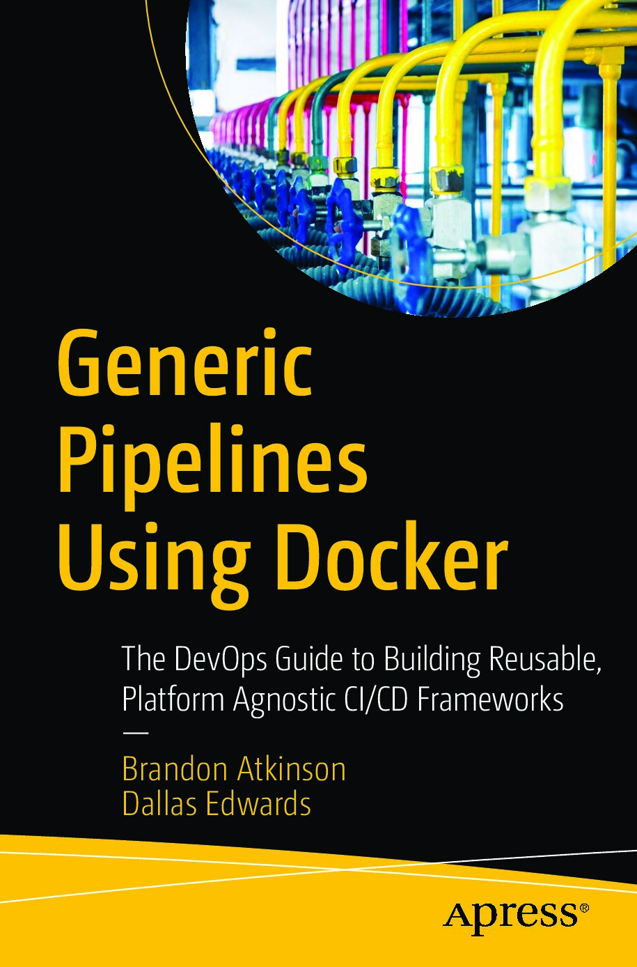 dokumen.pub_generic-pipelines-using-docker-the-devops-guide-to-building-reusable-platform-agnostic-ci-cd-frameworks-9781484236543-9781484236550-1484236548